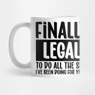 Finnaly Legal, to do all the shit I´ve been doing for year Mug